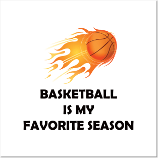 BASKETBALL IS MY FAVORITE SEASON Posters and Art